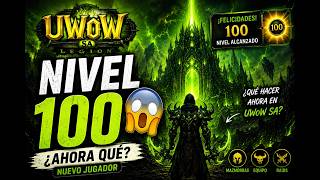UWoW SA | LO LOGRÉ… NIVEL 100 🔥 | ¿qué sigue ahora?