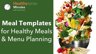 Meal Templates for Healthy Meals &amp; Menu Planning (Healthytarian Minutes ep. 33)