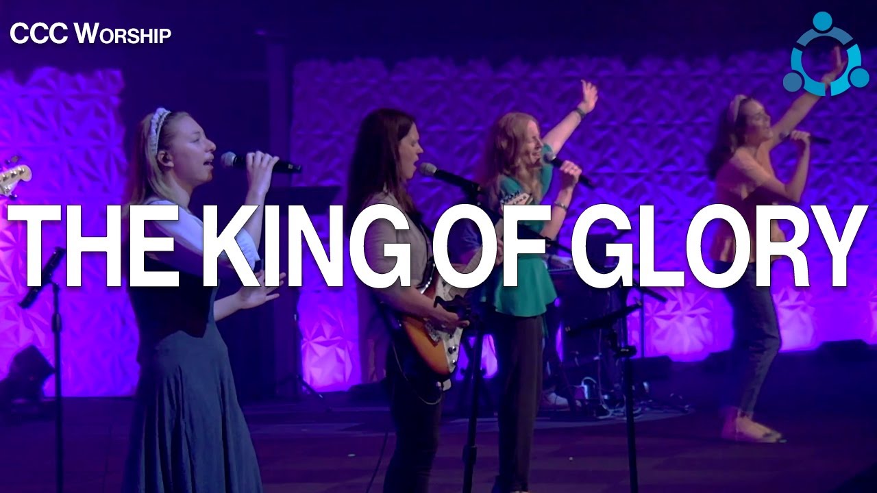 The King of Glory - CCC Worship - YouTube