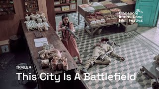 This City Is A Battlefield Trailer | SGIFF 2025