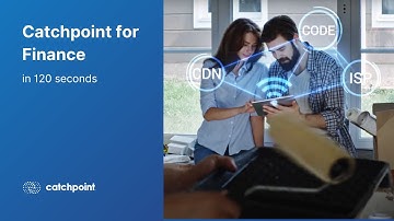 Catchpoint for Finance in 120 Seconds