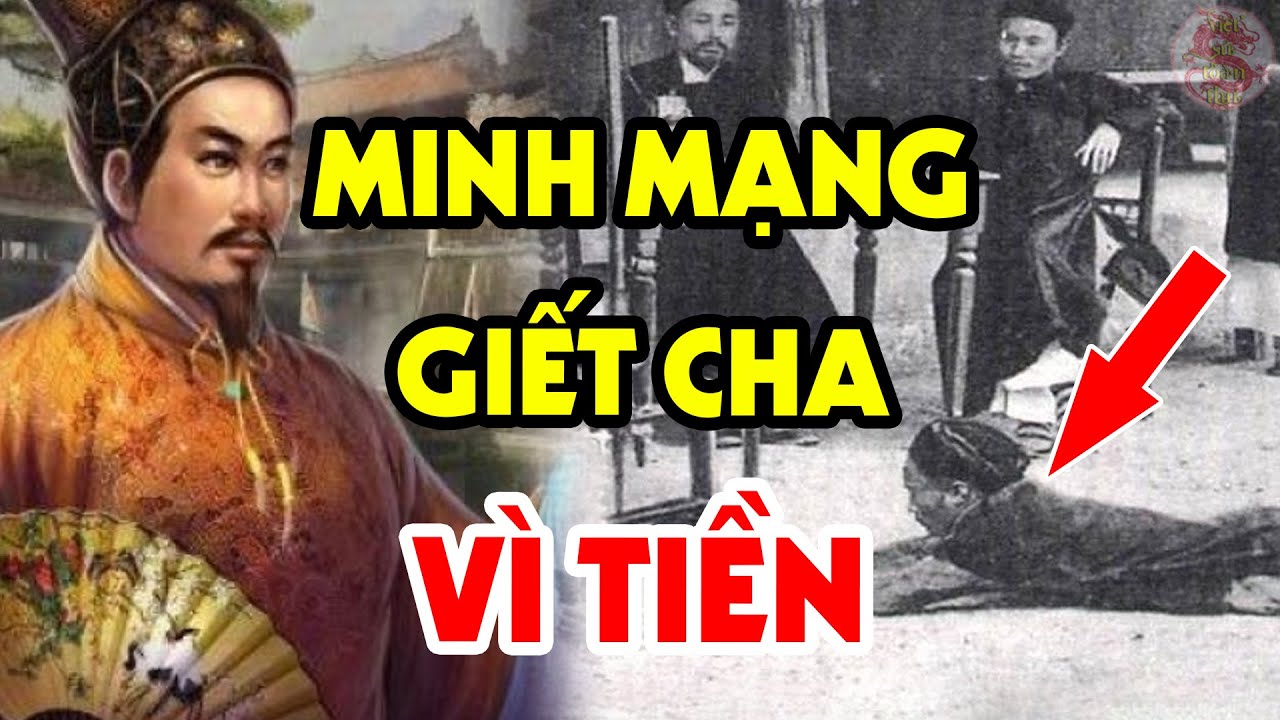 Chỉ Vì Số Tiền Này Mà Vua Minh Mạng Tước Đoạt Mạng Sống Của Cha Mình Liệu Có Đáng?