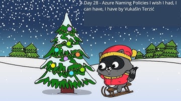 Day 28 - Azure Naming Policies I wish I had, I can have, I have by Vukašin Terzić
