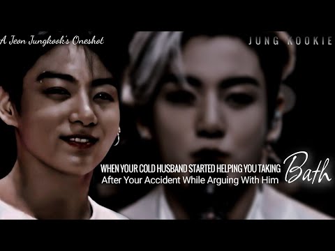 When Your Cold Husband Started Helping You Taking B.th After You Got Into An Accident | Jungkook ff