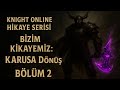 Karusa Dönüş – Erenion Efsanesi Başlıyor (Bölüm 2) #knightonline #story