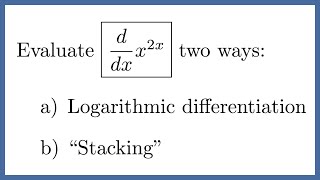 Finding the Derivative of x^(2x) by Logarithmic Differentiation AND Stacking