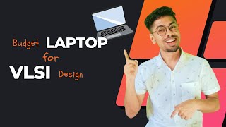 Laptop Buying guide for VLSI Design project |VLSI open source EDA tool | Wealth