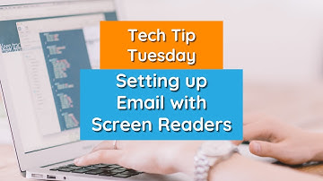 Setting Up Email with Screen Readers - Tech Tip Tuesday