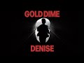 Gold Dime - Denise (Official Video)