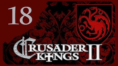 Crusader Kings II Game of Thrones - Targaryen Valyria #18