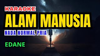 Download Lagu Edane - Alam Manusia Karaoke Nada Normal Pria MP3