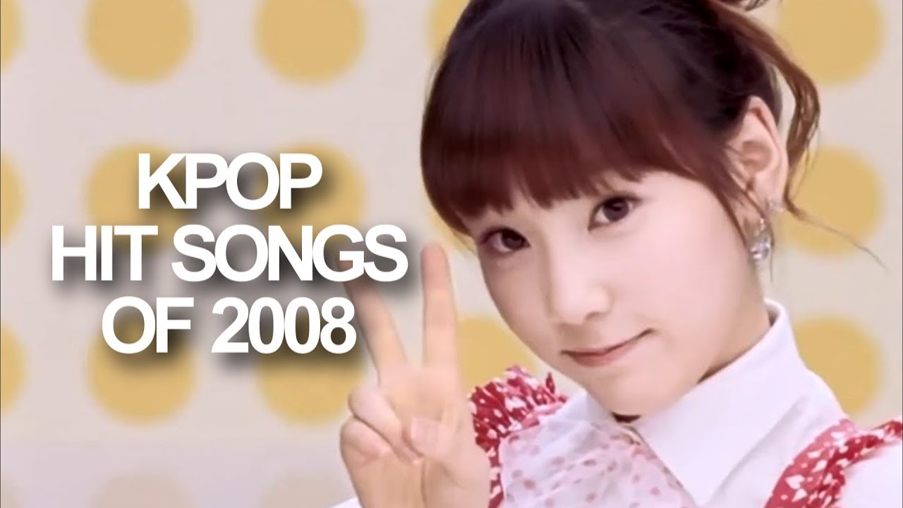 Kpopメイン‪‪❤︎‬ THE BEST K-POP SONGS OF 2008 AND EARLIER - YouTube