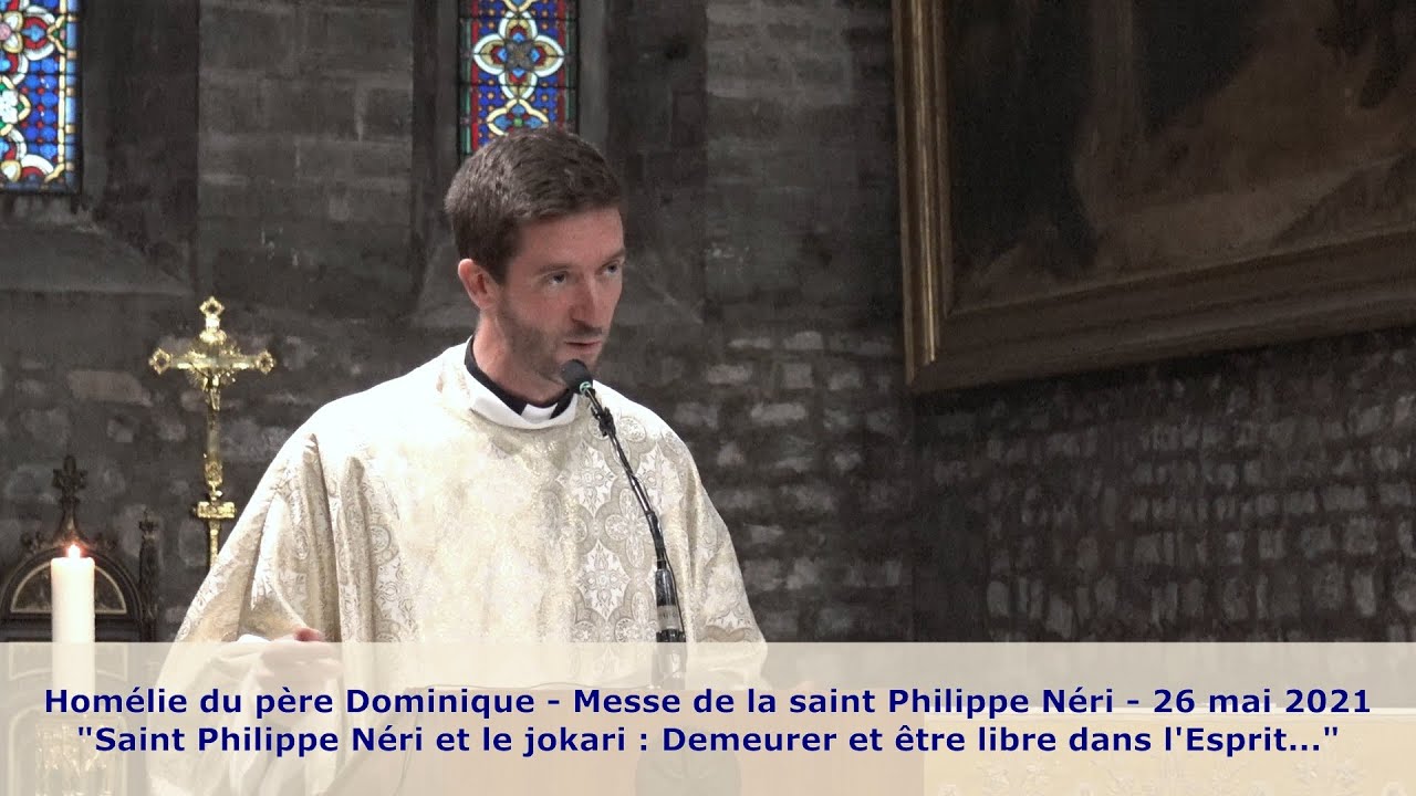 Homélie du père Dominique Messe de la saint Philippe Néri YouTube