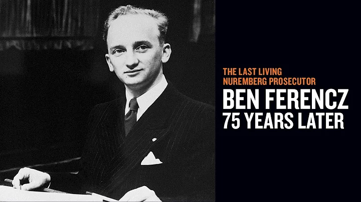The Last Living Nuremberg Prosecutor: Ben Ferencz ...