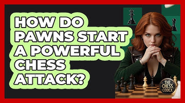 How Do Pawns Start A Powerful Chess Attack? - The Chess Codex