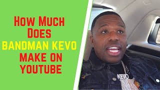 How Much Does BandMan Kevo Make On YouTube,BandMan Kevo Net Worth