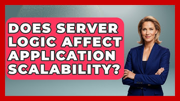 Does Server Logic Affect Application Scalability? | Server Logic Simplified News