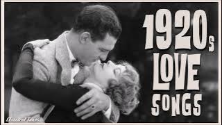 1920s Love Songs | Roaring Twenties Golden Age Lovers Soundtrack