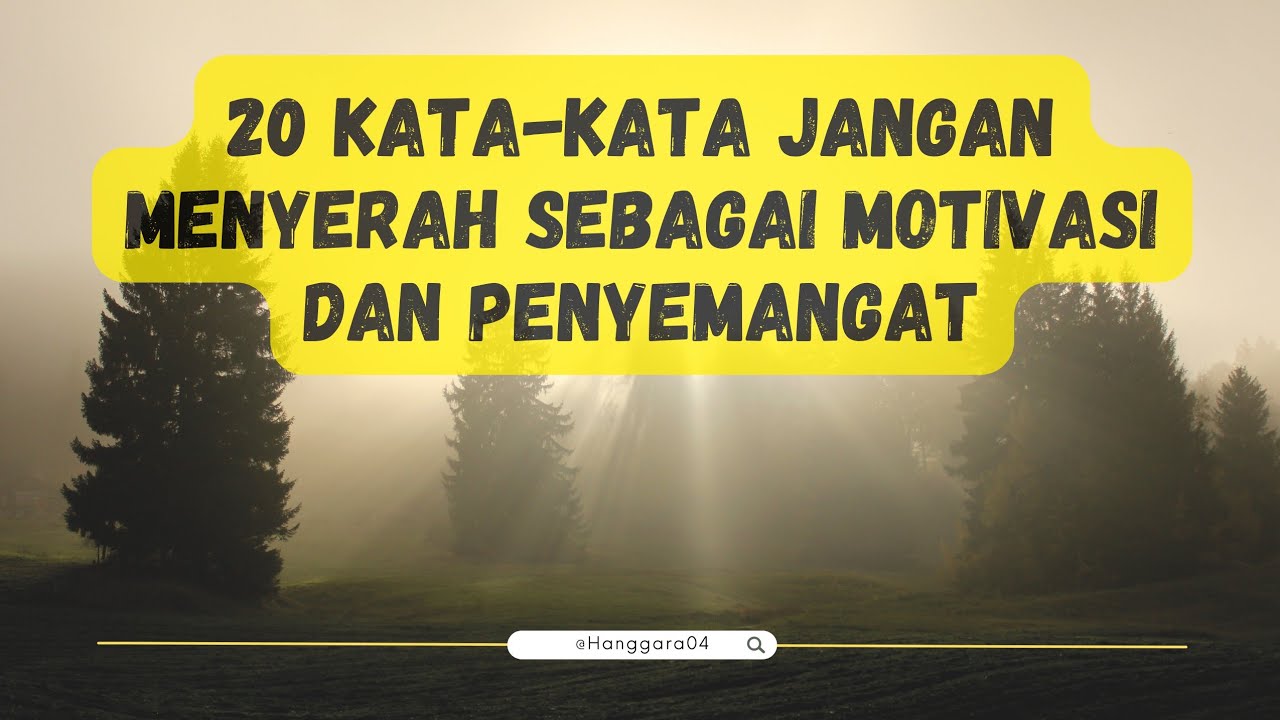 20 KATA - KATA JANGAN MENYERAH SEBAGAI MOTIVASI DAN PENYEMANGAT - YouTube