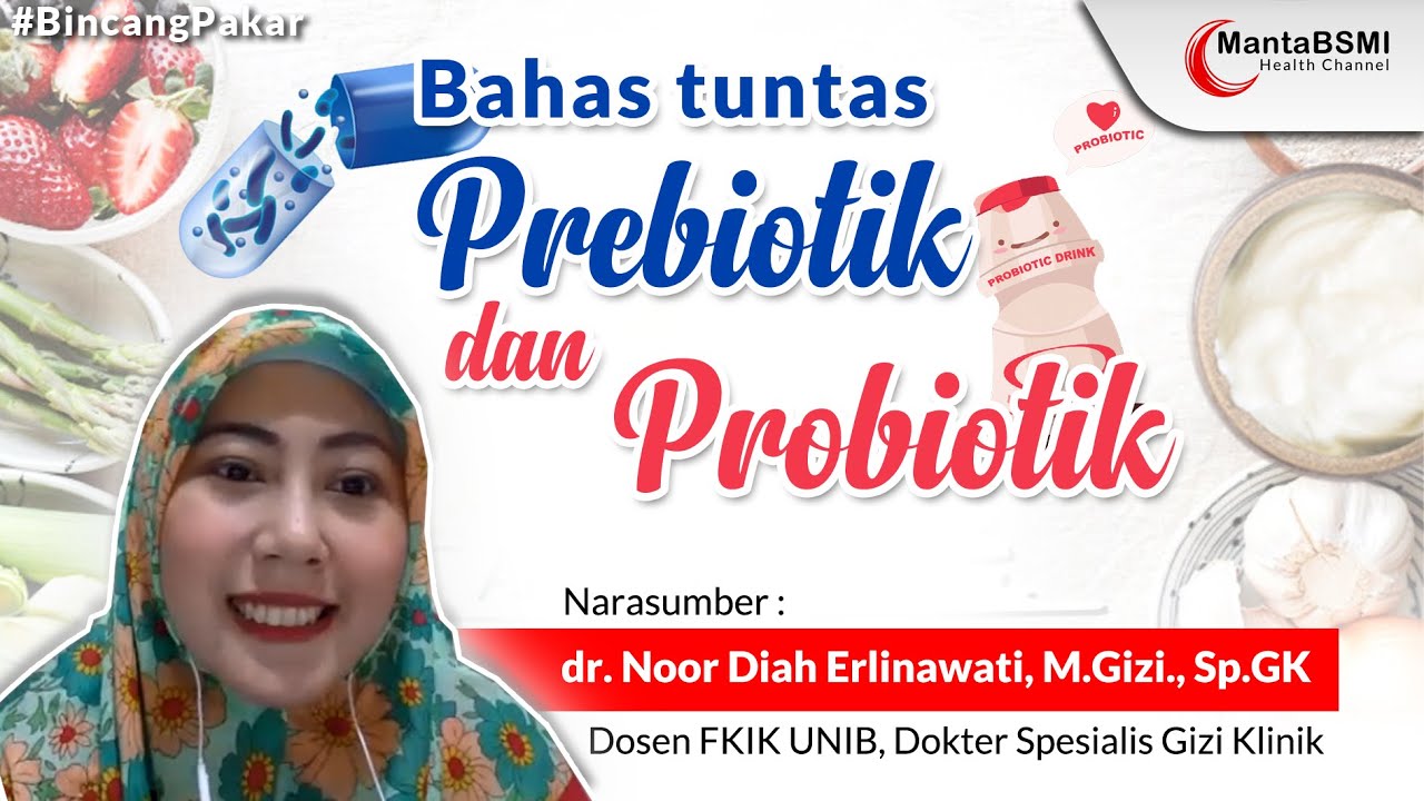 Manfaat Prebiotik dan Probiotik, Perbedaan dan Cara Pakai - Bincang Pakar Spesialis Gizi Klinik