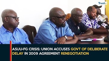 ASUU FG Crisis: Union Accuses Govt Of Deliberate Delay In 2009 Agreement Renegotiation
