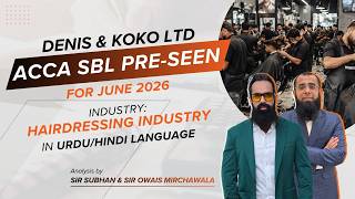 ACCA SBL June 2026 Pre-Seen Analysis | Denis & KoKo Ltd DKK Case Study | Sir Owais & Sir Subhan