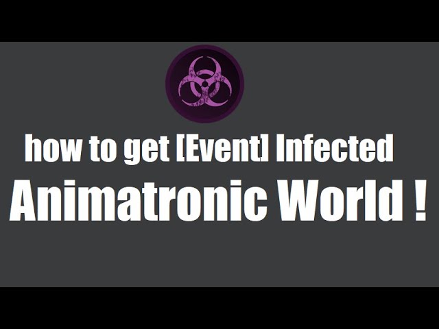 Event Over How To Get Event Infected In Animatronic World Youtube - roblox animatronic world how to open faceplates