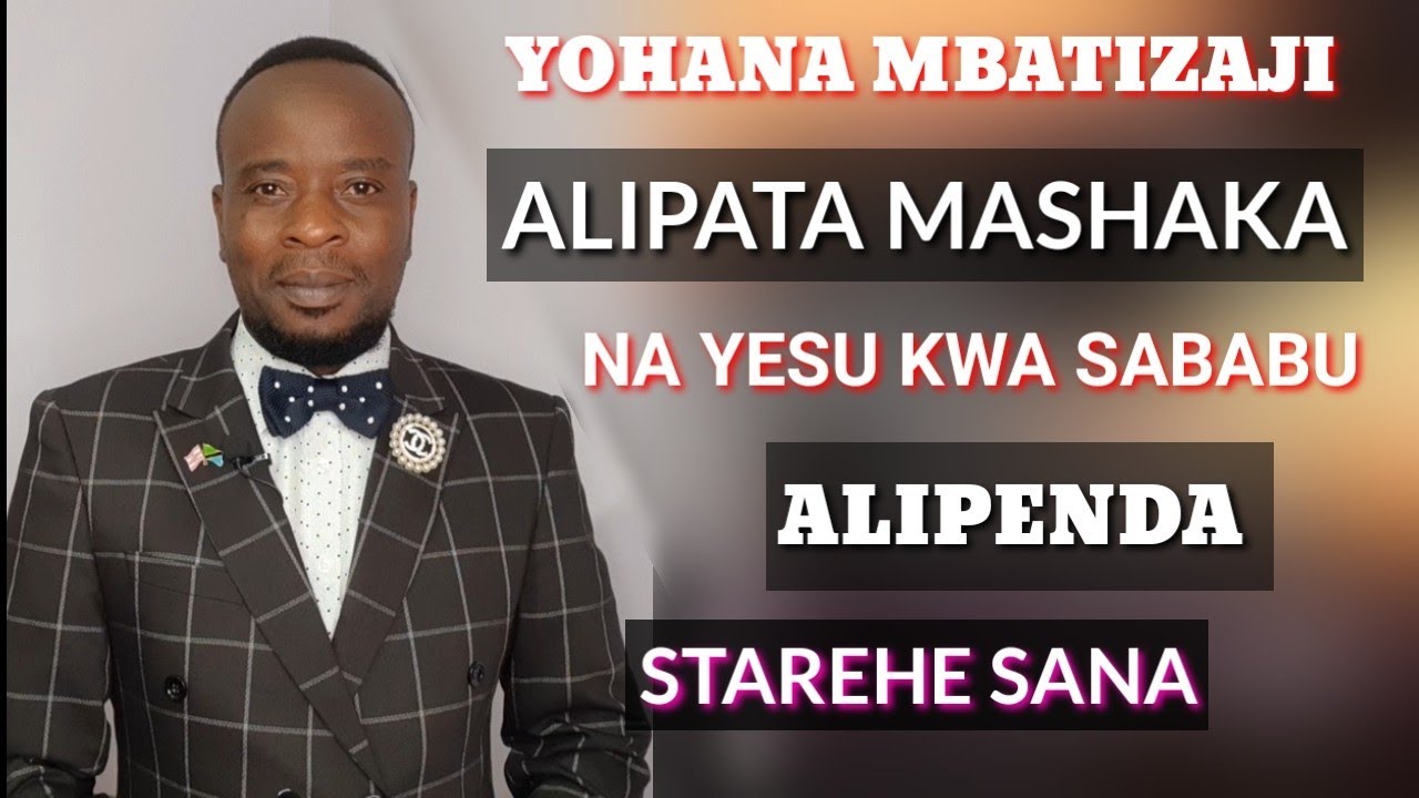 YOHANA MBATIZAJI ALIINGIA WASIWASI KAMA YESU NDIYE KRISTO MAANA ALIKUWA ANAPENDA STAREHE