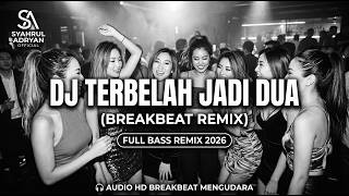 DJ TERBELAH JADI DUA (SPECIAL BREAKBEAT REMIX) 🎶 FULL BASS 2026 ROOM MENGUDARA