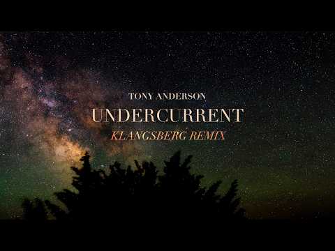 Tony Anderson - Undercurrent (Klangsberg Remix) [Official Visualizer]