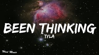 Tyla - Been Thinking (lyrics)
