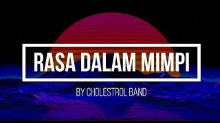 Cholestrol Band - Rasa Dalam Mimpi (lirik)