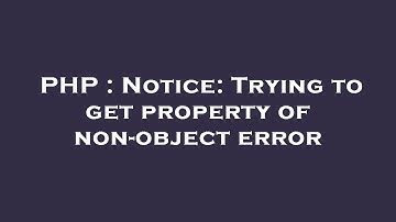 PHP : Notice: Trying to get property of non-object error