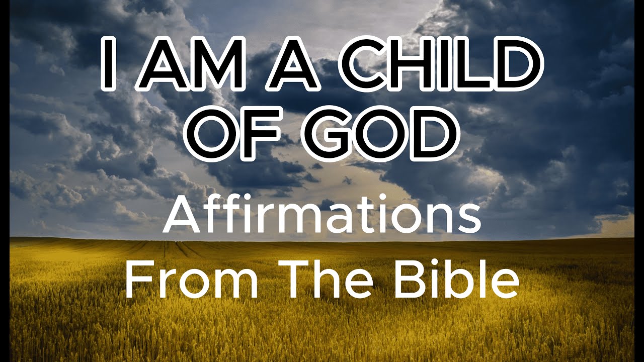 "I AM A CHILD OF GOD" Affirmations From The Bible| Renew Your Mind | Repeat Daily