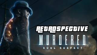 Murdered: Soul Suspect | A Retrospective