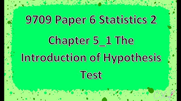 9709 Paper 6 Statistics 2 Chp5 Hypothesis Tests [1]