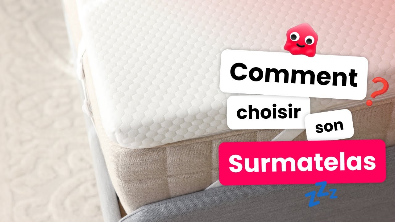 Comment choisir son surmatelas et POURQUOI c'est une bonne idée ?