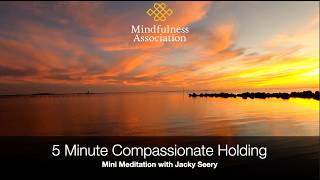 Mini Meditation   5 Minute Compassionate Holding. Jacky Seery