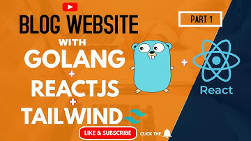Blog Website with GOLANG, REACTJS , TAILWIND CSS AND MYSQL (PART 1)