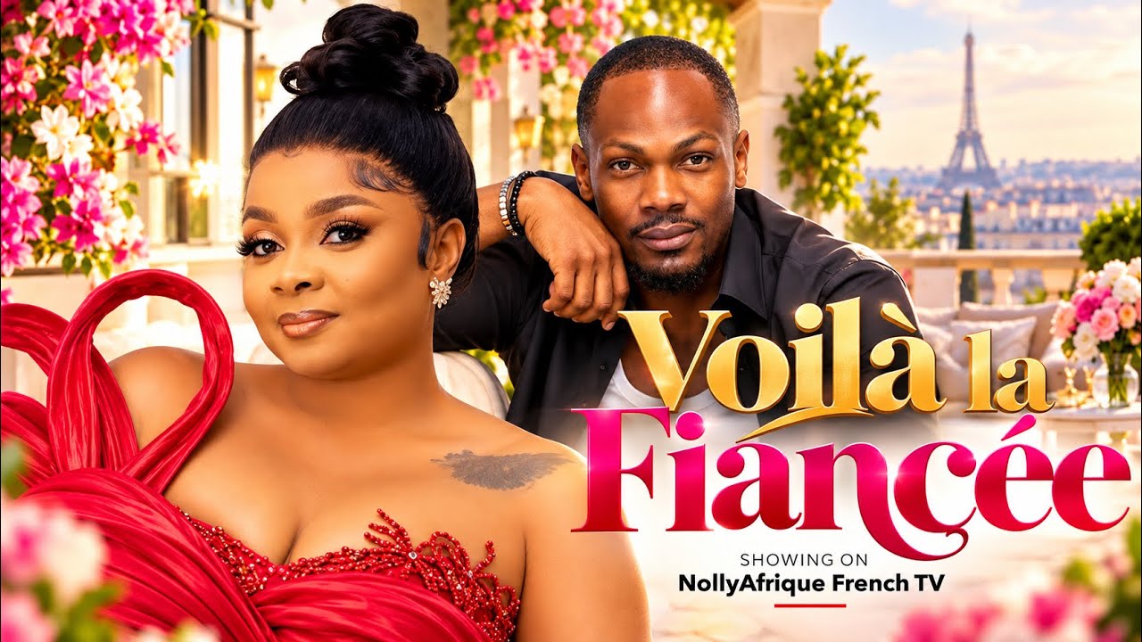 Voilà la Fiancée - Le Film Nollywood Complet en Français