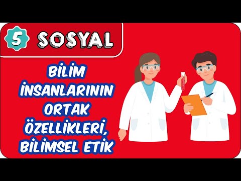 Bilim İnsanlarının Ortak Özellikleri, Bilimsel Etik | 5. Sınıf Sosyal evokul Kampı