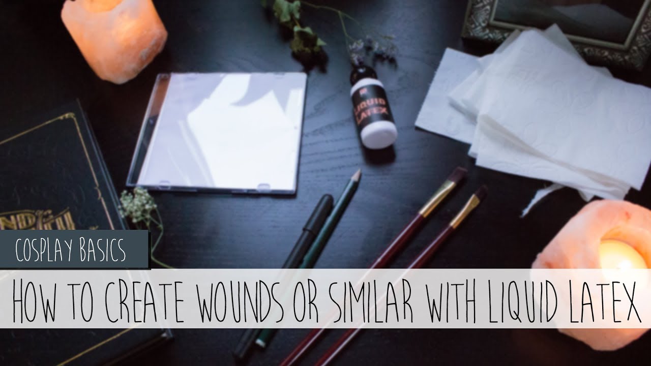 Cosplay Basics How to create wounds and similar with Liquid Latex