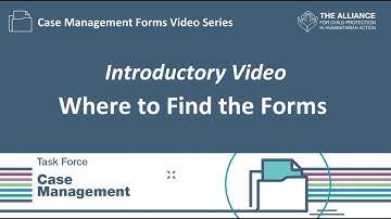 Case Management Forms Video Series | Introductory Video: Where to Find the Forms