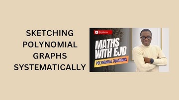 22. Sketching Polynomial Graphs Systematically