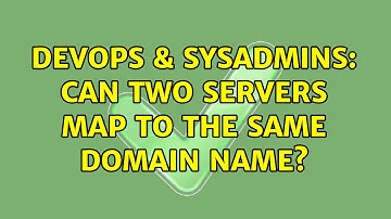 DevOps & SysAdmins: Can two servers map to the same domain name? (2 Solutions!!)
