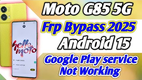 Moto g85 5G Frp Bypass Android 15 Google pay service Not Working | Moto frp Bypass Android 15 2025