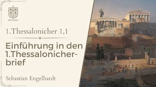 Einführung in den 1.Thessalonicherbrief (1.Thessalonicher 1, 1) - Sebastian Engelhardt