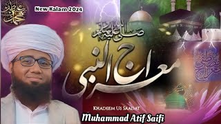 NEW MAIRAJ KALAM 2023/MAIRAJ NABI SOBHANALLAH/MUHAMMAD ATIF SAIFI