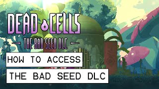 Dead Cells How To Access The Bad Seed DLC