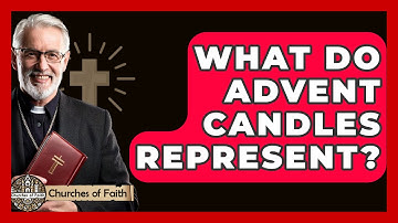 What Do Advent Candles Represent? - Churches Of Faith